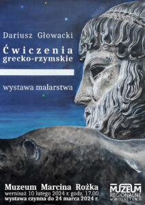 Wystawa prac Dariusza Głowackiego w Muzeum Marcina Rożka