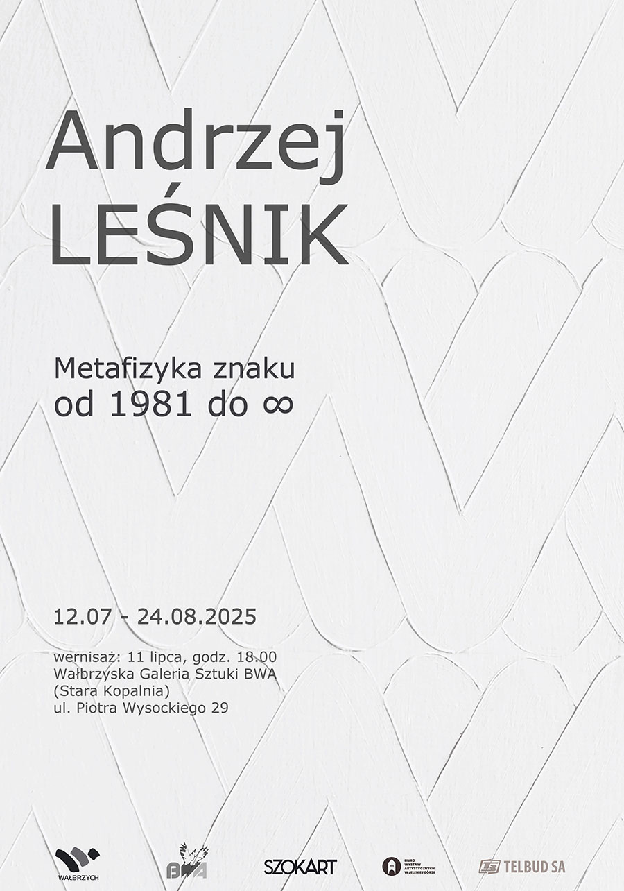 „Metafizyka znaku od 1981 do ∞” wystwa prac Andrzeja Leśnika w BWA w Wałbrzychu