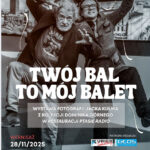 „TWÓJ BAL TO MÓJ BALET” wystawa fotografii Jacka Kulma z kolekcji Dominika Górnego